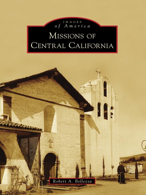 Title details for Missions of Central California by Robert A. Bellezza - Wait list